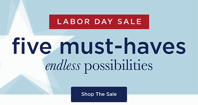 Labor Day Sale Five Must-haves Endless Possibilities - Shop the Sale