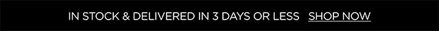 Items in stock & delivered in 3 days or less - Shop Now