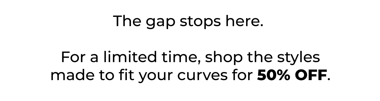The Gap Stops Here.