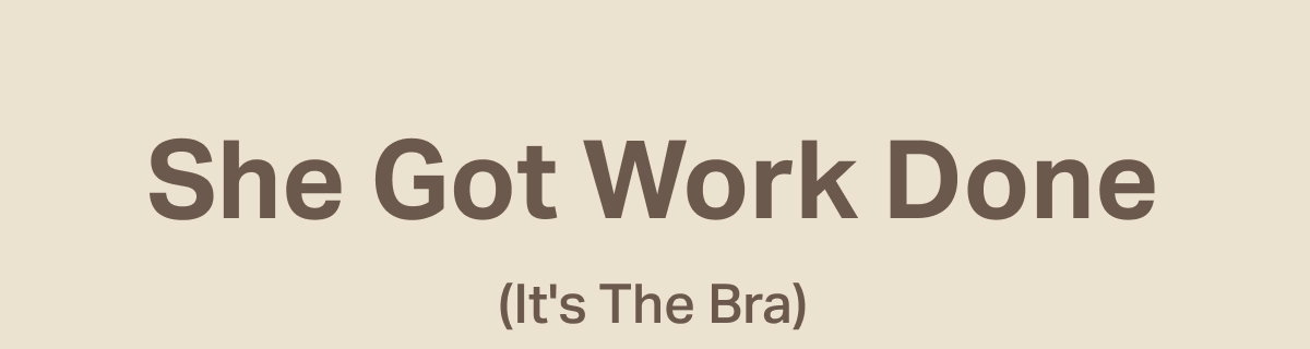 She got work done