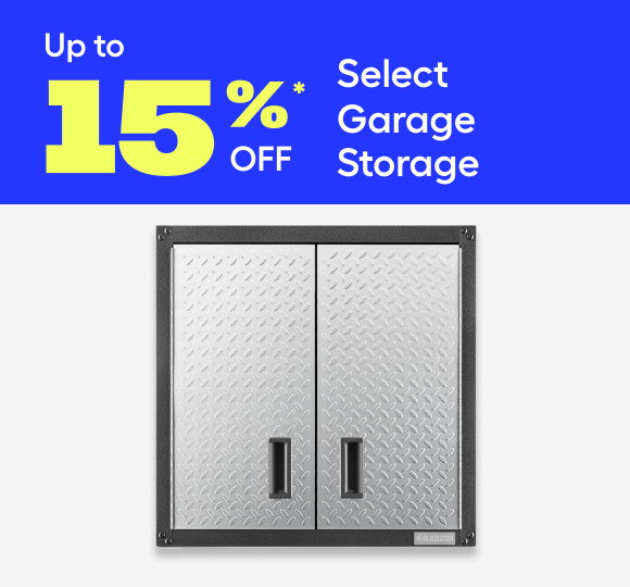 Save up to 15%* Select Garage Storage