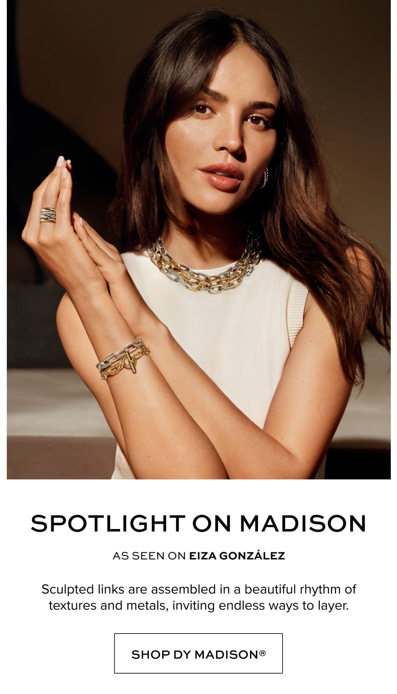 Spotlight on Madison: Sculpted links are assembled in a beautiful rhythm of textures and metals, inviting endless ways to layer.