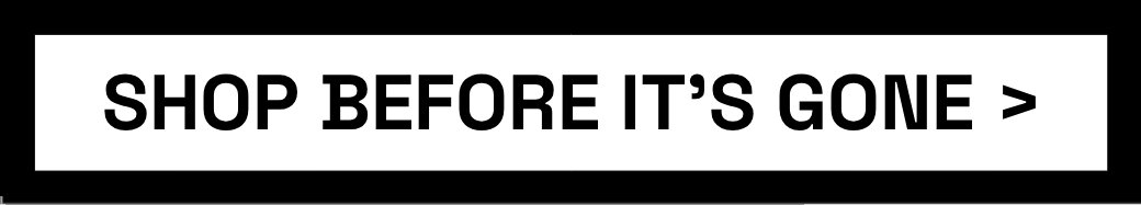 "Shop before it's gone" Button
