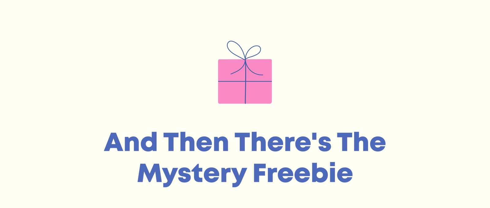 And Then There's The Mystery Freebie