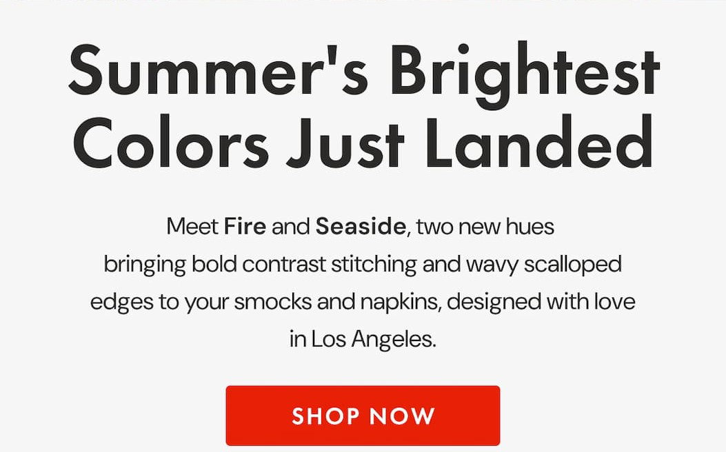 Summer's Brightest Colors Just Landed | Meet Fire and Seaside, two new hues  bringing bold contrast stitching and wavy scalloped edges to your smocks and napkins, designed with love in Los Angeles. | SHOP NOW