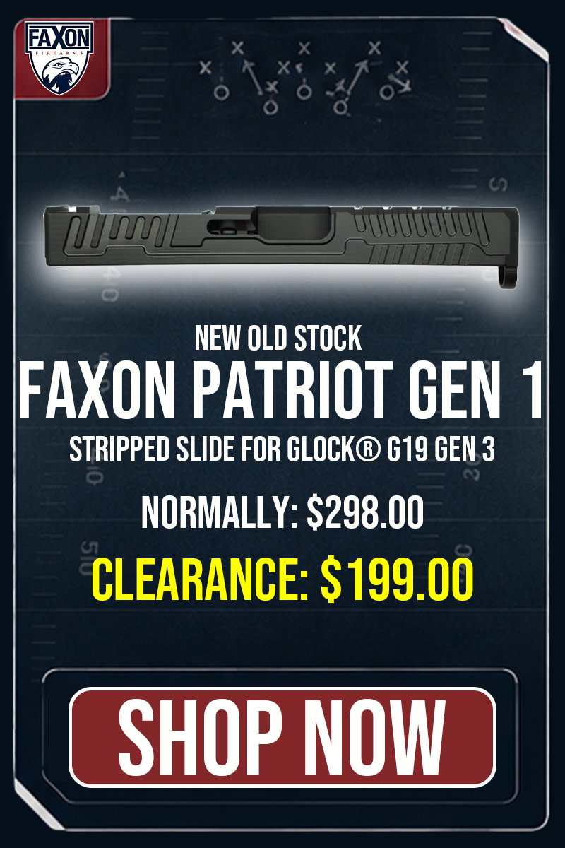 NEW OLD STOCK: FAXON PATRIOT GEN 1 STRIPPED SLIDE FOR GLOCK® 19 GEN 3