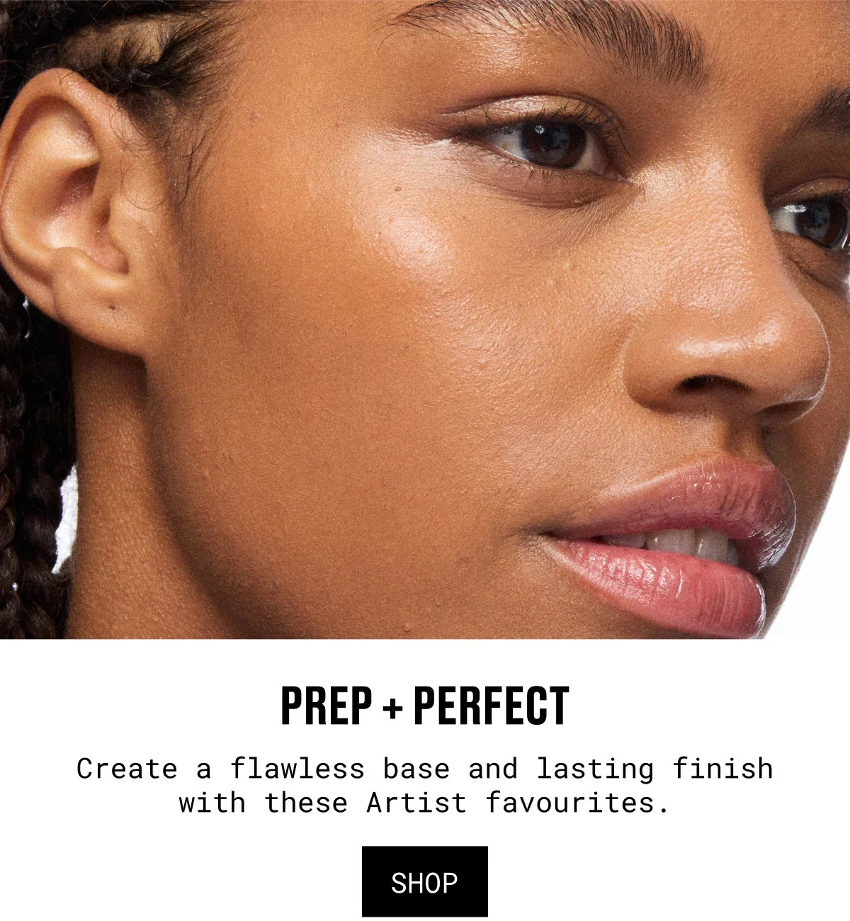 PREP + PERFECT | Create a flawless base and lasting finish with these Artist favourites. | SHOP