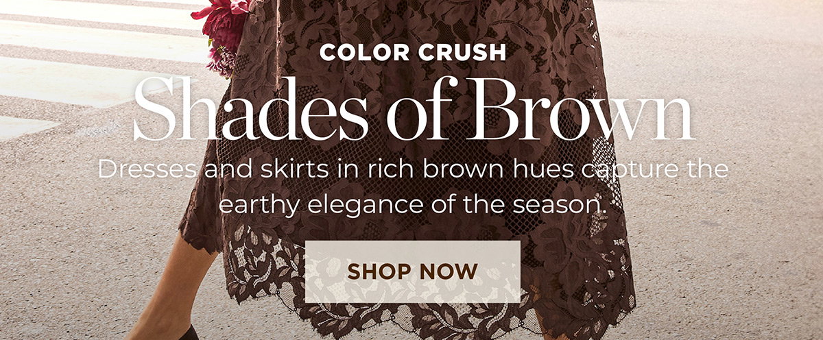 Shades of Brown | Shop Now