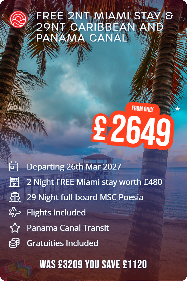 FREE 2nt Miami stay & 29nt Caribbean and Panama Canal – Smart Holiday promotional image. From £2,649 Includes: Departing 26th Mar 2027, 2 Night FREE Miami stay worth £480, 29 Night full-board MSC Poesia, Flights Included, Panama Canal Transit, Gratuities Included. WAS £3209 YOU SAVE £1120