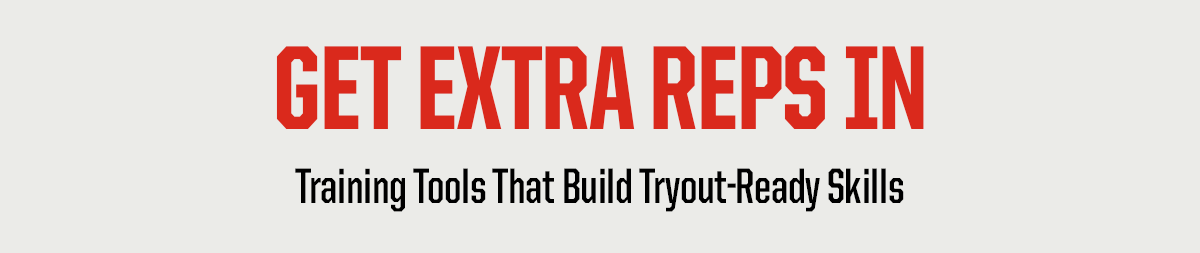 Header: Get Extra Reps In. Subheader: Training Tools That Build Tryout-Ready Skills