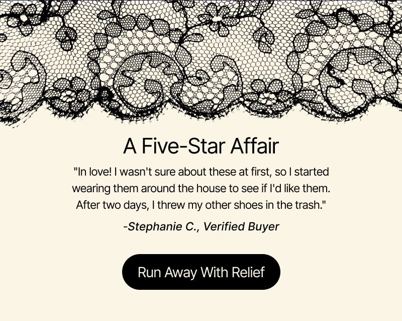 A Five-Star Affair - shoes that offer serious relief.