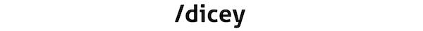 /dicey