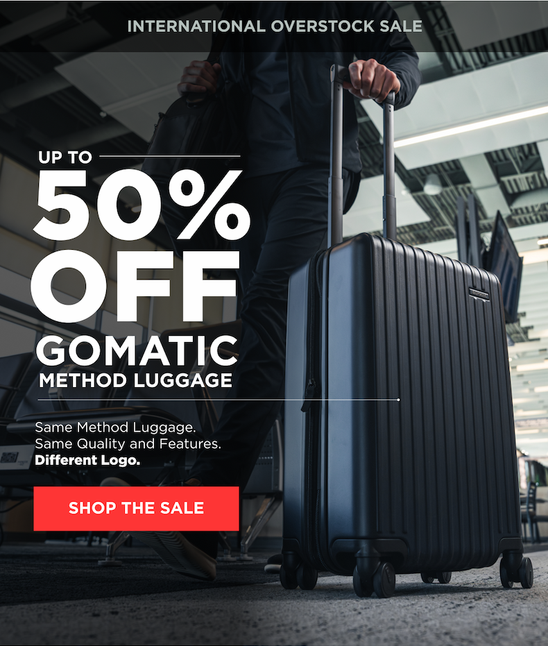International overstock sale  50% OFF  GOMATIC   METHOD LUGGAGE   Same Method Luggage. Same Quality and Features. Different Logo.  [SHOP THE SALE]