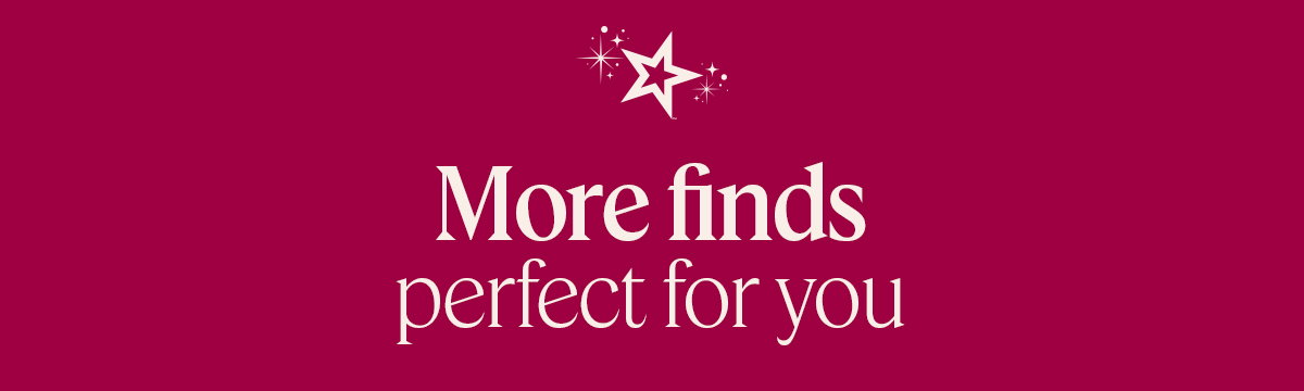 more finds perfect for you 
