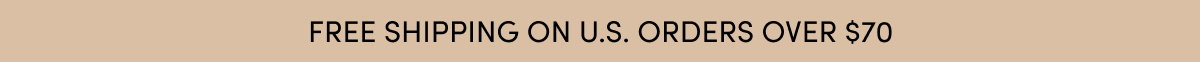 FREE SHIPPING ON US ORDERS OVER $70