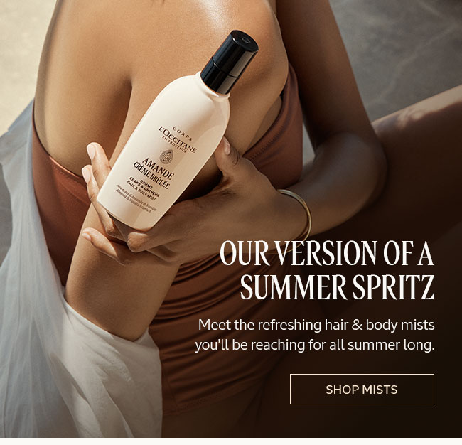 OUR VERSION OF A SUMMER SPRITZ | MEET THE REFRESHING HAIR & BODY MISTS YOU'LL BE REACHING FOR ALL SUMMER LONG. | SHOP MISTS