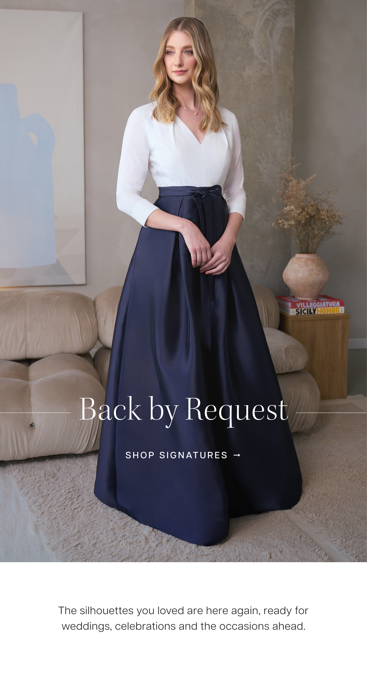 Back by Request | The silhouettes you loved are here again, ready for weddings, celebrations and the occasions ahead. 