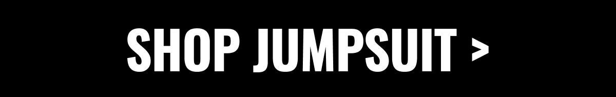 SHOP JUMPSUIT >