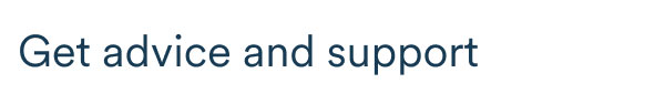 Get advice and support