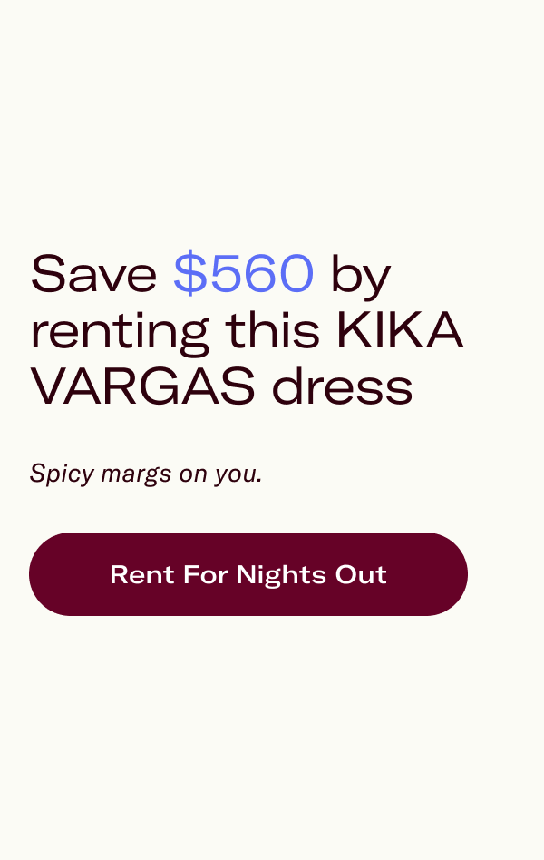 Save $560 by renting this KIKA VARGAS dress