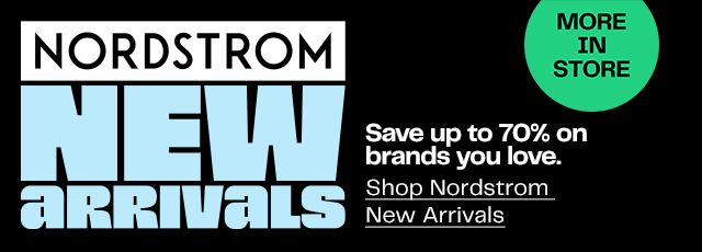 More in store: Nordstrom New Arrivals. Save up to 70% on brands you love.