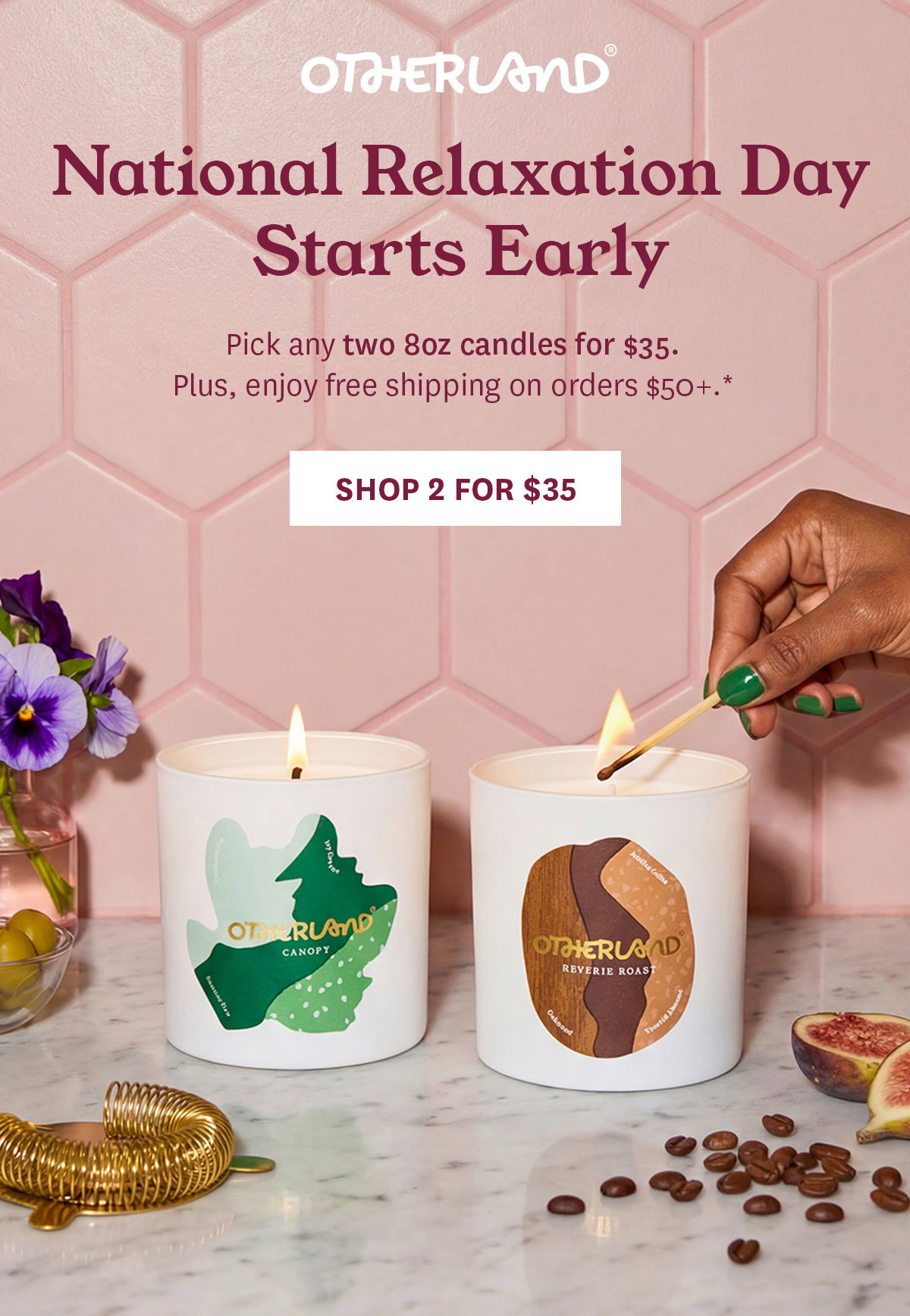 Two 8oz Candles for $35. Free Shipping on $50+. 