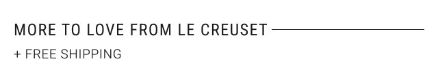 More to love from Le Creuset + FREE SHIPPING