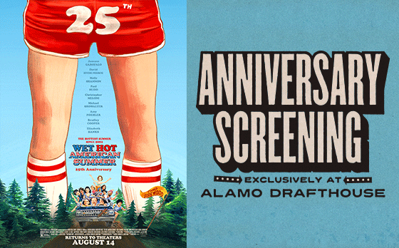WET HOT AMERICAN SUMMER: 25TH ANNIVERSARY