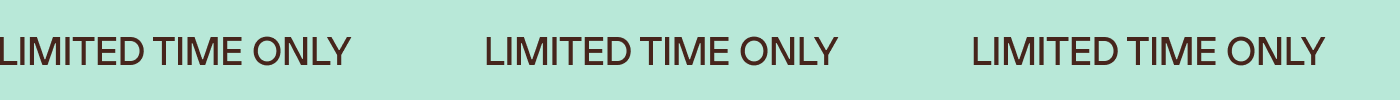 Limited Time Only
