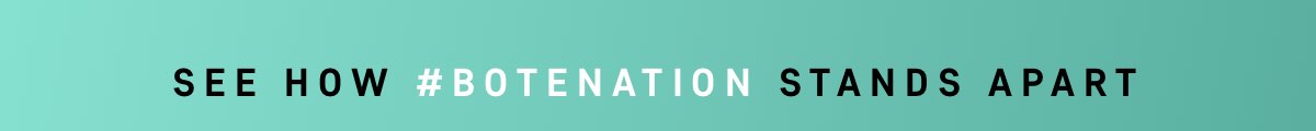 See how #BOTENATION Stands Apart