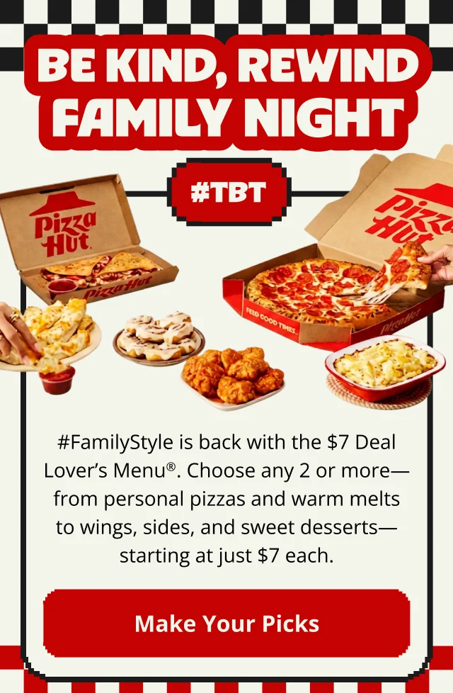 $7 Deal Lover’s Menu®: Pick 2 or more of your faves 