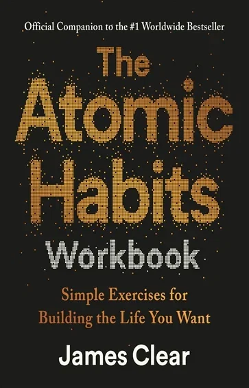 The Atomic Habits Workbook, by James Clear
