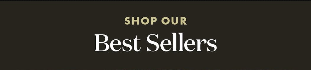 Shop Our Best Sellers