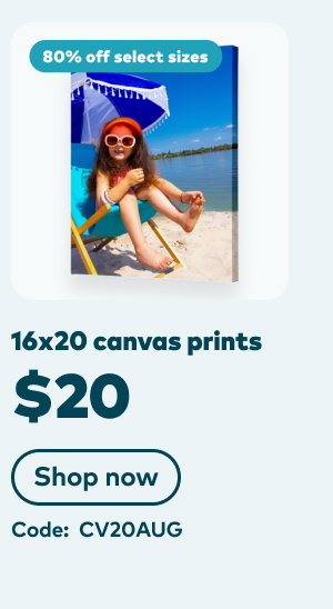 16x20 canvas prints $20. 80% off select sizes. Code: CV20AUG. Order prints.