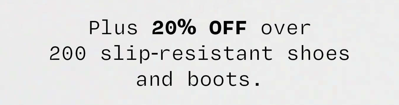 pplus 20% OFF over 200 slip-resistant shoes and boots
