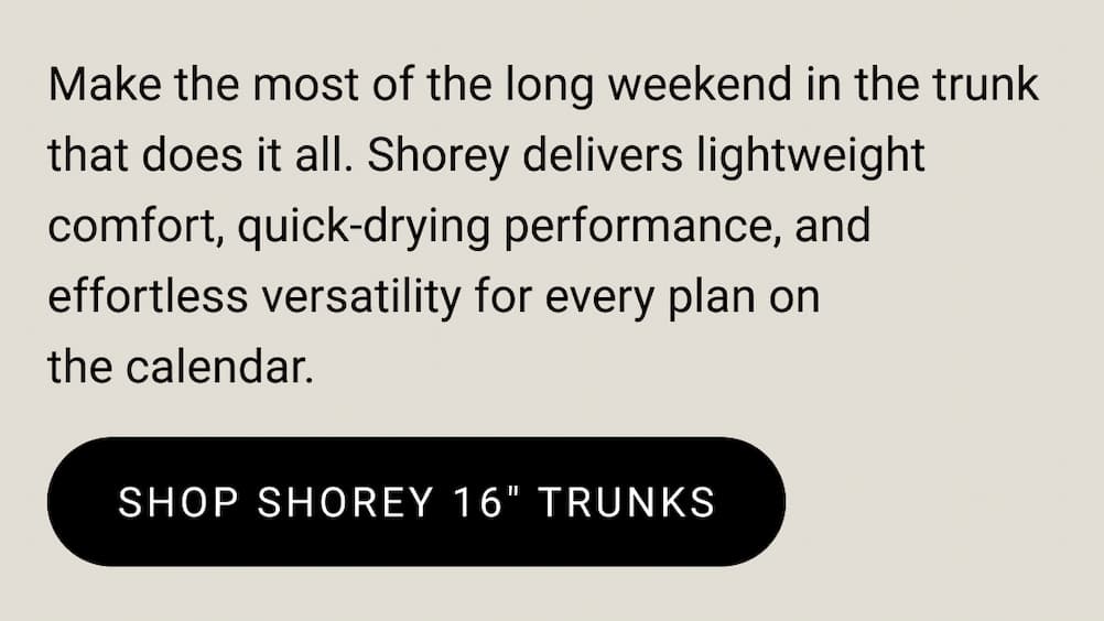 Make the most of the long weekend in the trunk that does it all. Shop Shorey 16" Trunks.
