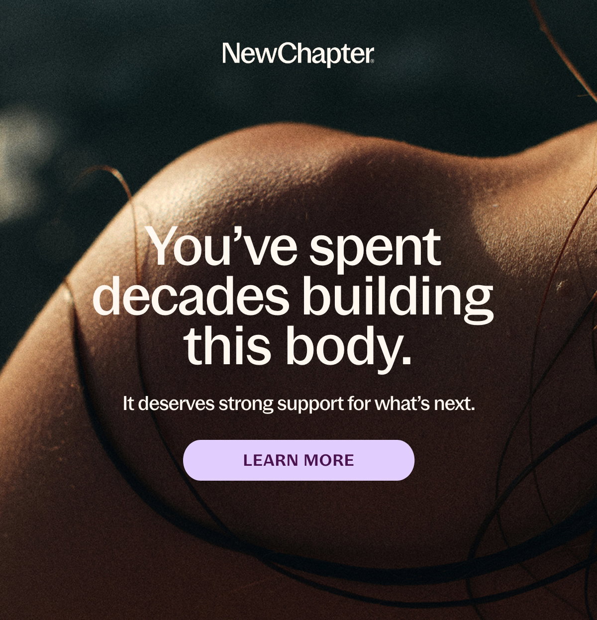 You've spent decades building this body