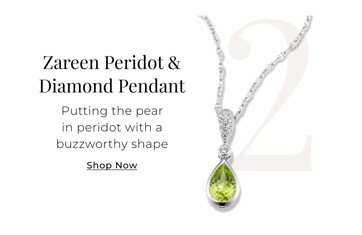 2. Zareen Peridot & Diamond Pendant Putting the pear in peridot with a buzzworthy shape Shop Now >