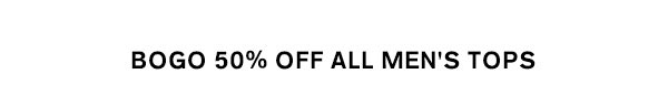 BOGO 50% Off All Men's Tops