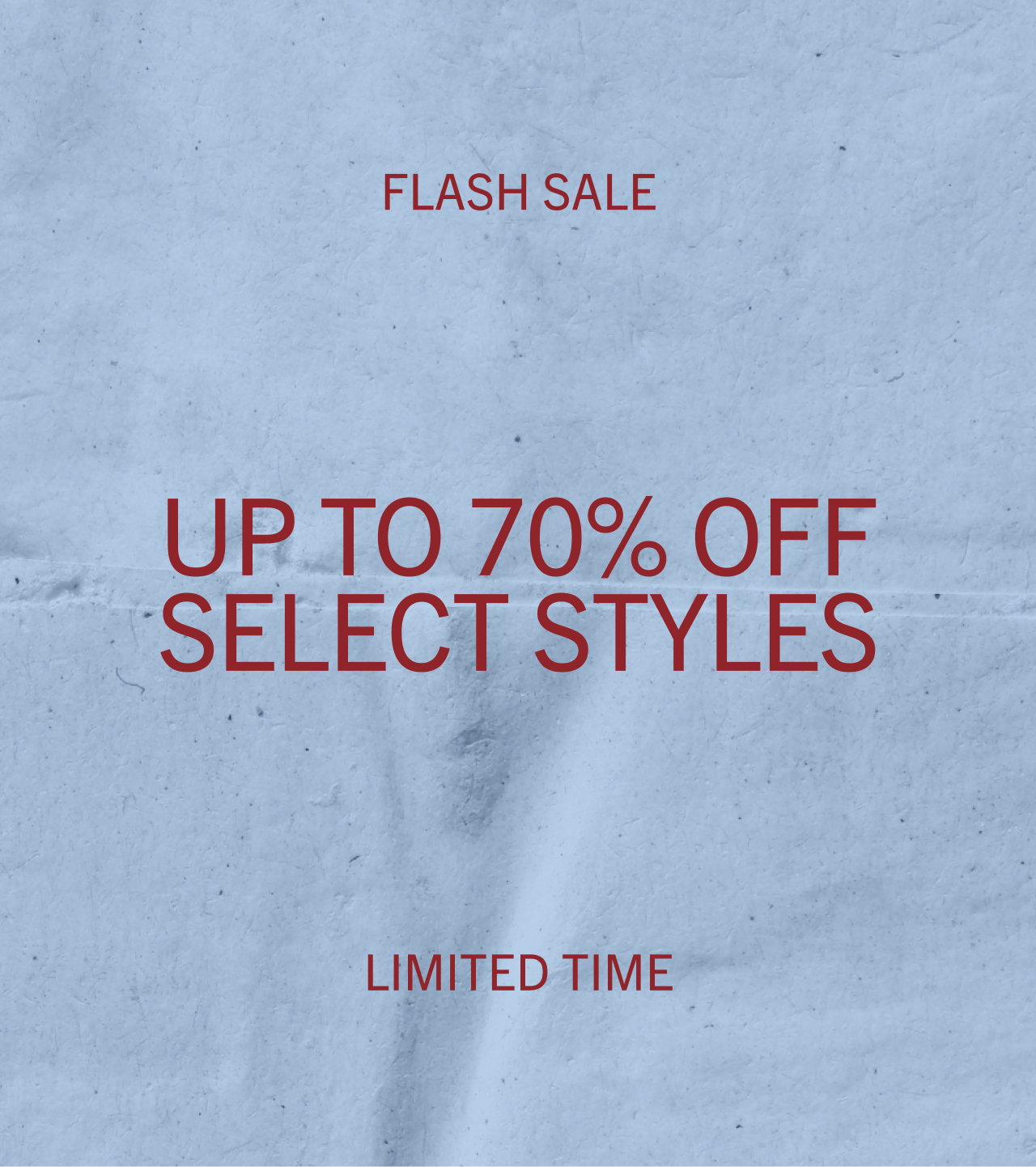 UP TO 70% OFF SELECT STYLES