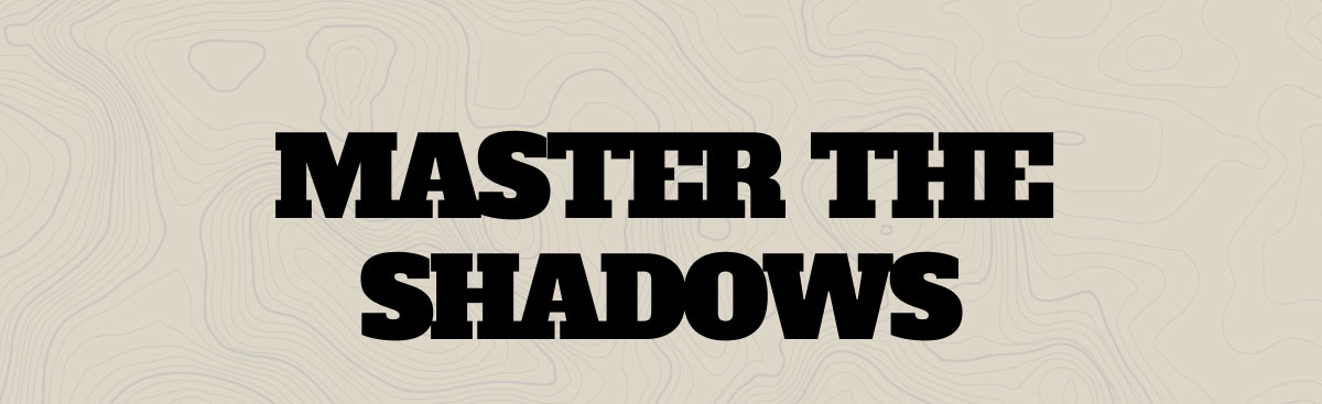 Master the Shadows