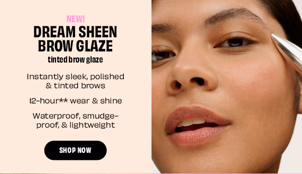 New! Dream Sheen Brow Glaze