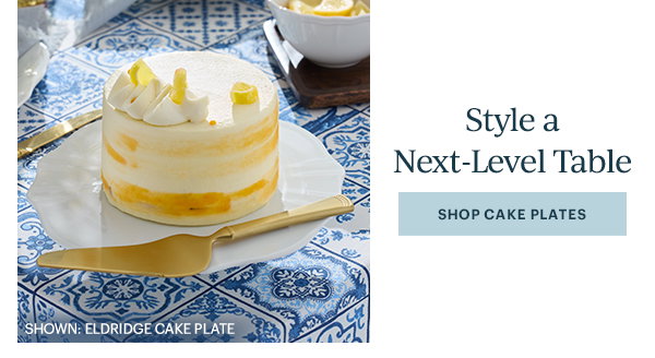 Style a Next-Level Table  [SHOP CAKE PLATES]