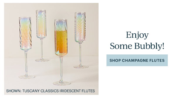 Enjoy Some Bubbly!  [SHOP CHAMPAGNE FLUTES]
