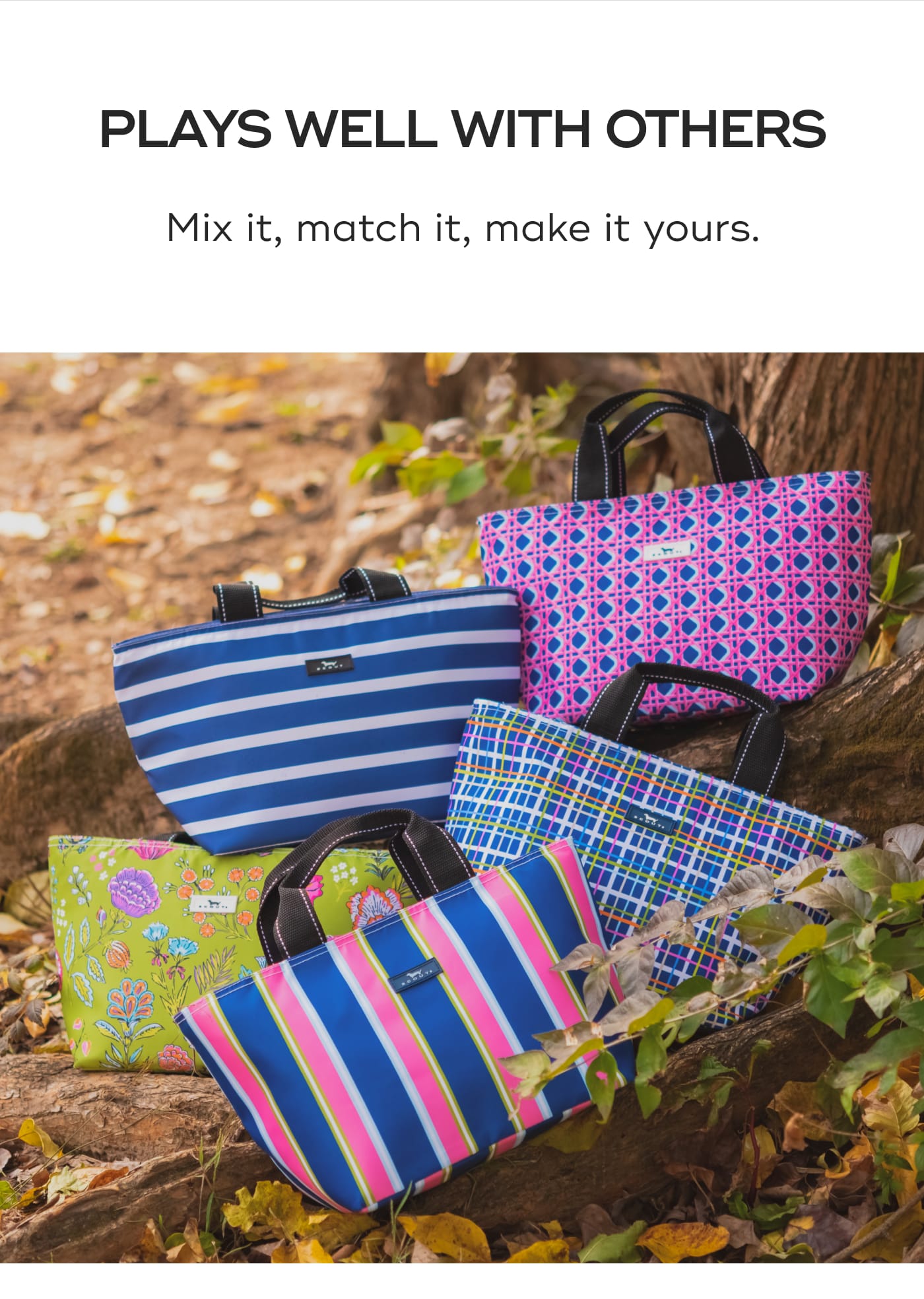 PLAYS WELL WITH OTHERS. Mix it, match it, make it yours.