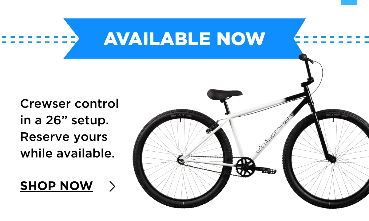 Available NOW | Crewser control in a 26” setup. Reserve yours while available. | Shop Now