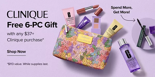 Clinique logo. Free 6-pc gift with any $37+ Clinique purchase. Shop now. $113 value. While supplies last. A bag of makeup products. Spend $60 add a full-size high impact mascara and a mini Clinique Smart eye cream. A makeup duo. Spend $80 add a jumbo take the day off makeup remover. A tube of makeup remover. Limited time only. Spend $100 add a full-size Moisture surge hydrator lotion. A tube of moisturizer.