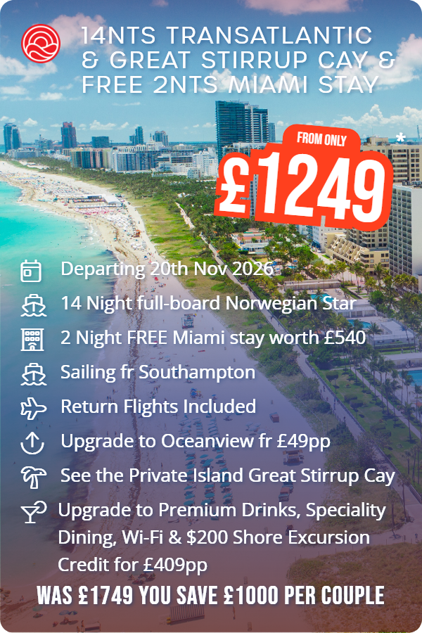 14nts Transatlantic & Great Stirrup Cay & Free 2nts Miami Stay – Smart Holiday promotional image. From £1,249 Includes: Departing 20th Nov 2026, 14 Night full-board Norwegian Star, 2 Night FREE Miami stay worth £540, Sailing fr Southampton, Return Flights Included, Upgrade to Oceanview fr £49pp, See the Private Island Great Stirrup Cay, Upgrade to Premium Drinks, Speciality Dining, Wi-Fi & $200 Shore Excursion Credit for £409pp. WAS £1749 YOU SAVE £1000 PER COUPLE