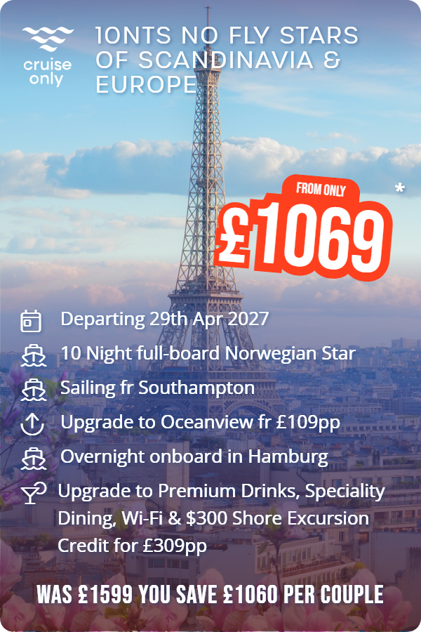 10nts No Fly Stars of Scandinavia & Europe – Cruise Only promotional image. From £1,069 Includes: Departing 29th Apr 2027, 10 Night full-board Norwegian Star, Sailing fr Southampton, Upgrade to Oceanview fr £109pp, Overnight onboard in Hamburg, Upgrade to Premium Drinks, Speciality Dining, Wi-Fi & $300 Shore Excursion Credit for £309pp. WAS £1599 YOU SAVE £1060 PER COUPLE