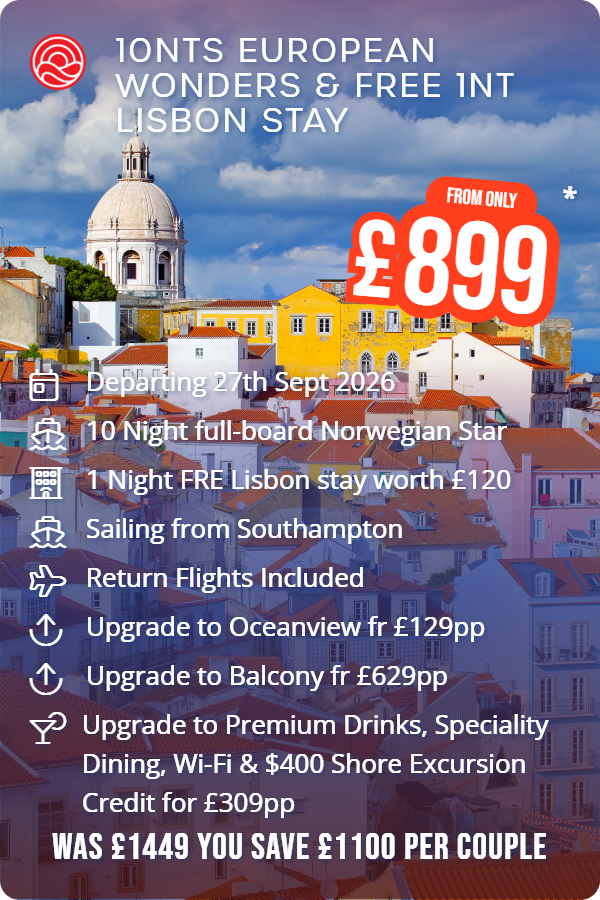 10nts European Wonders & Free 1nt Lisbon Stay – Smart Holiday promotional image. From £899 Includes: Departing 27th Sept 2026, 10 Night full-board Norwegian Star, 1 Night FRE Lisbon stay worth £120, Sailing from Southampton, Return Flights Included, Upgrade to Oceanview fr £129pp, Upgrade to Balcony fr £629pp, Upgrade to Premium Drinks, Speciality Dining, Wi-Fi & $400 Shore Excursion Credit for £309pp. WAS £1449 YOU SAVE £1100 PER COUPLE